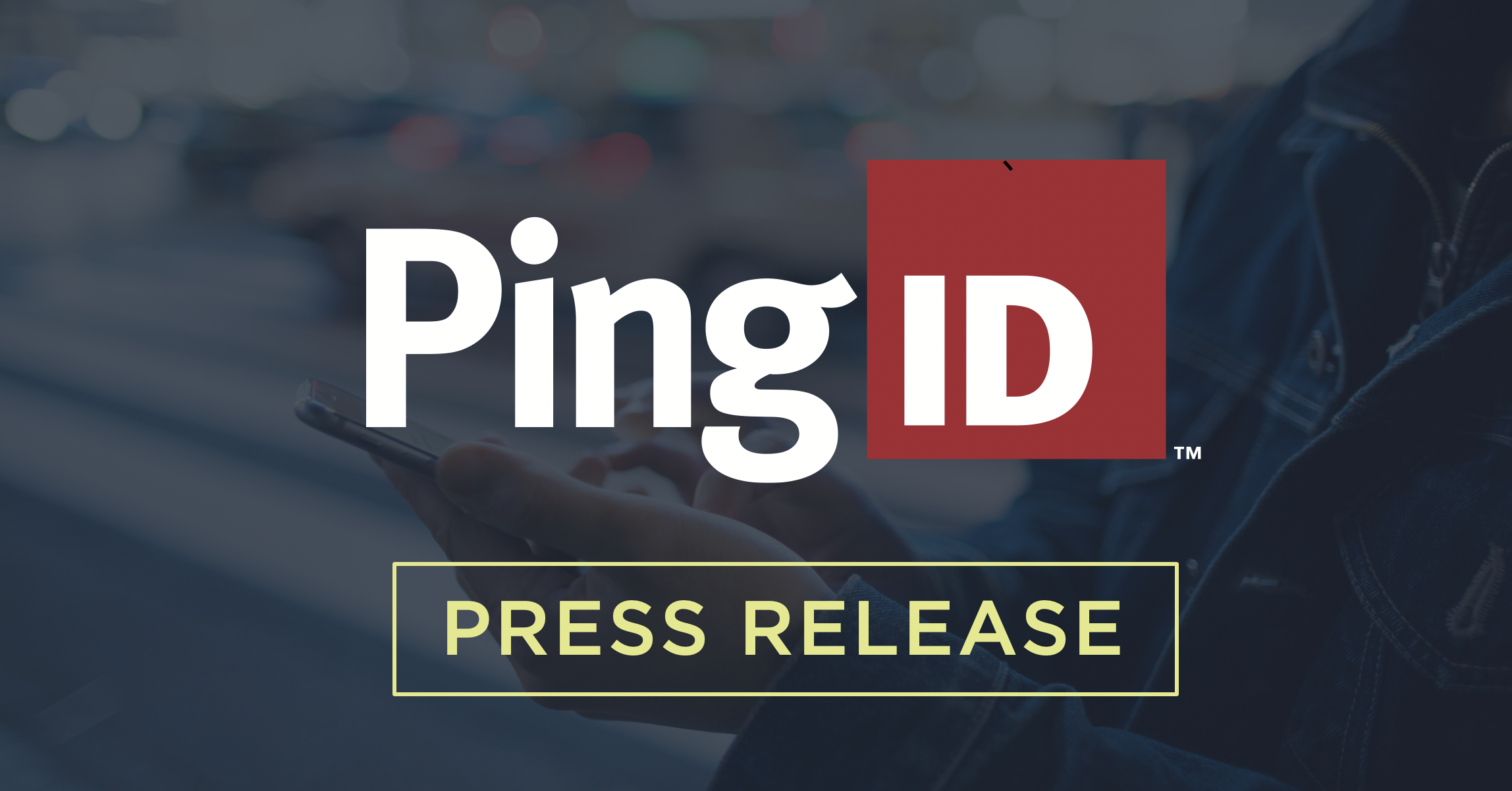 Ping Identity Secures Global Enterprises with New Intelligent Multi ...